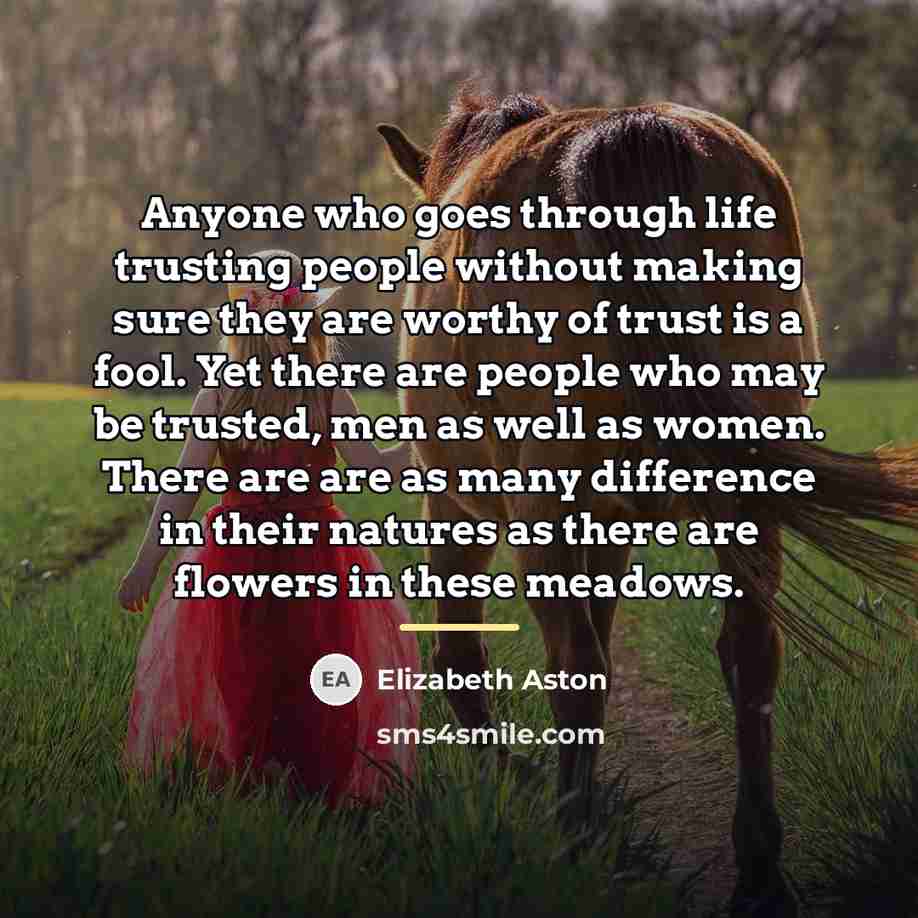 “Anyone who goes through life trusting people without making sure…” quote by Elizabeth Aston