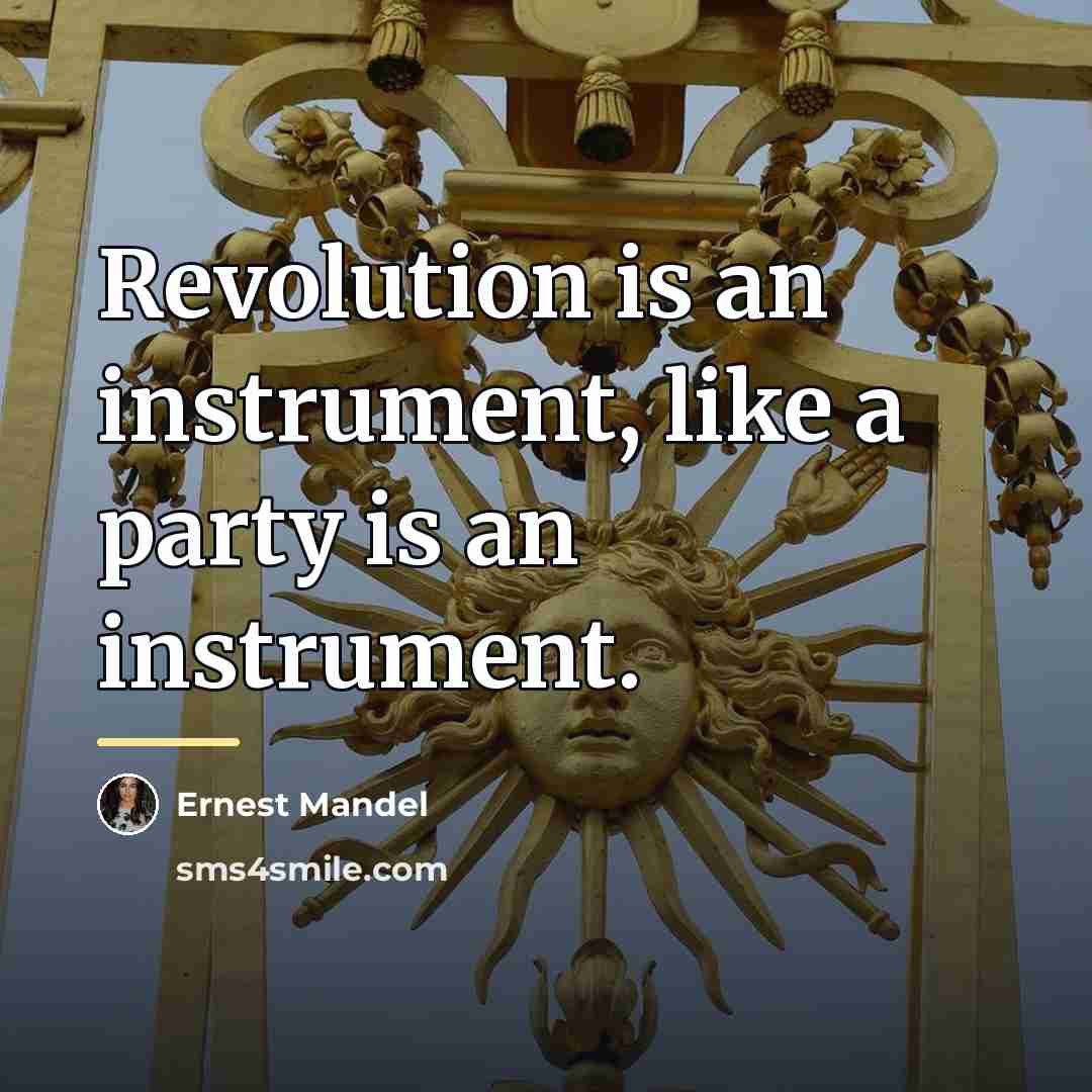 “Revolution is an instrument, like a party is an instrument.…” quote by Ernest Mandel