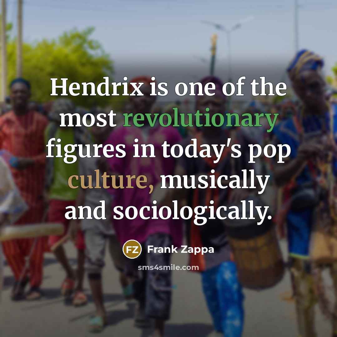 “Hendrix is one of the most revolutionary figures in today's…” quote by Frank Zappa
