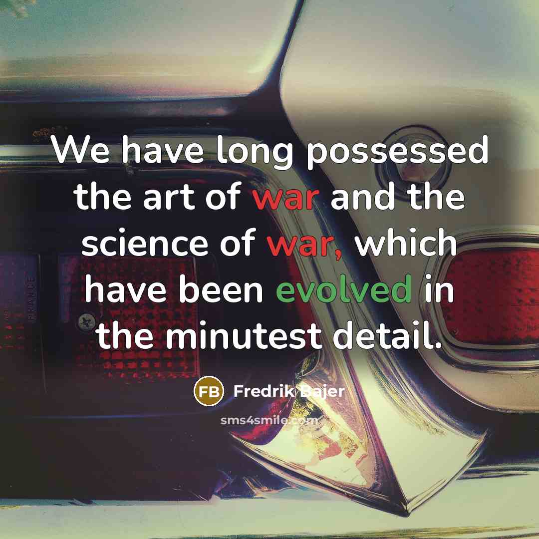 “We have long possessed the art of war and the…” quote by Fredrik Bajer