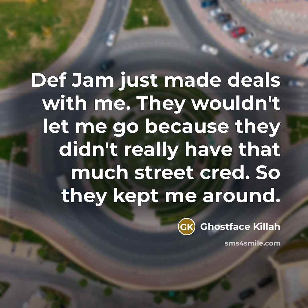 “Def Jam just made deals with me. They wouldn't let…” quote by Ghostface Killah