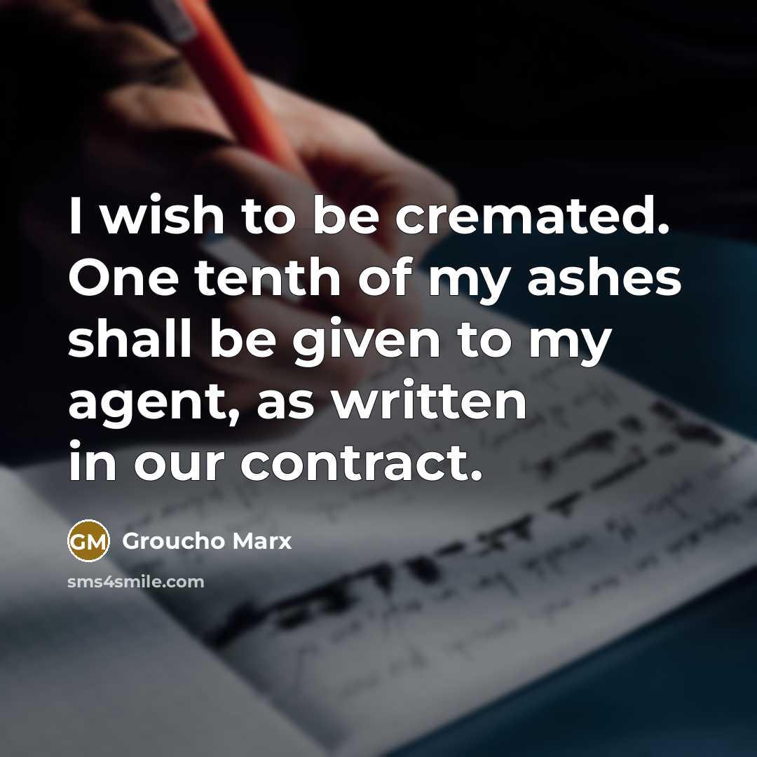 “I wish to be cremated. One tenth of my ashes…” quote by Groucho Marx