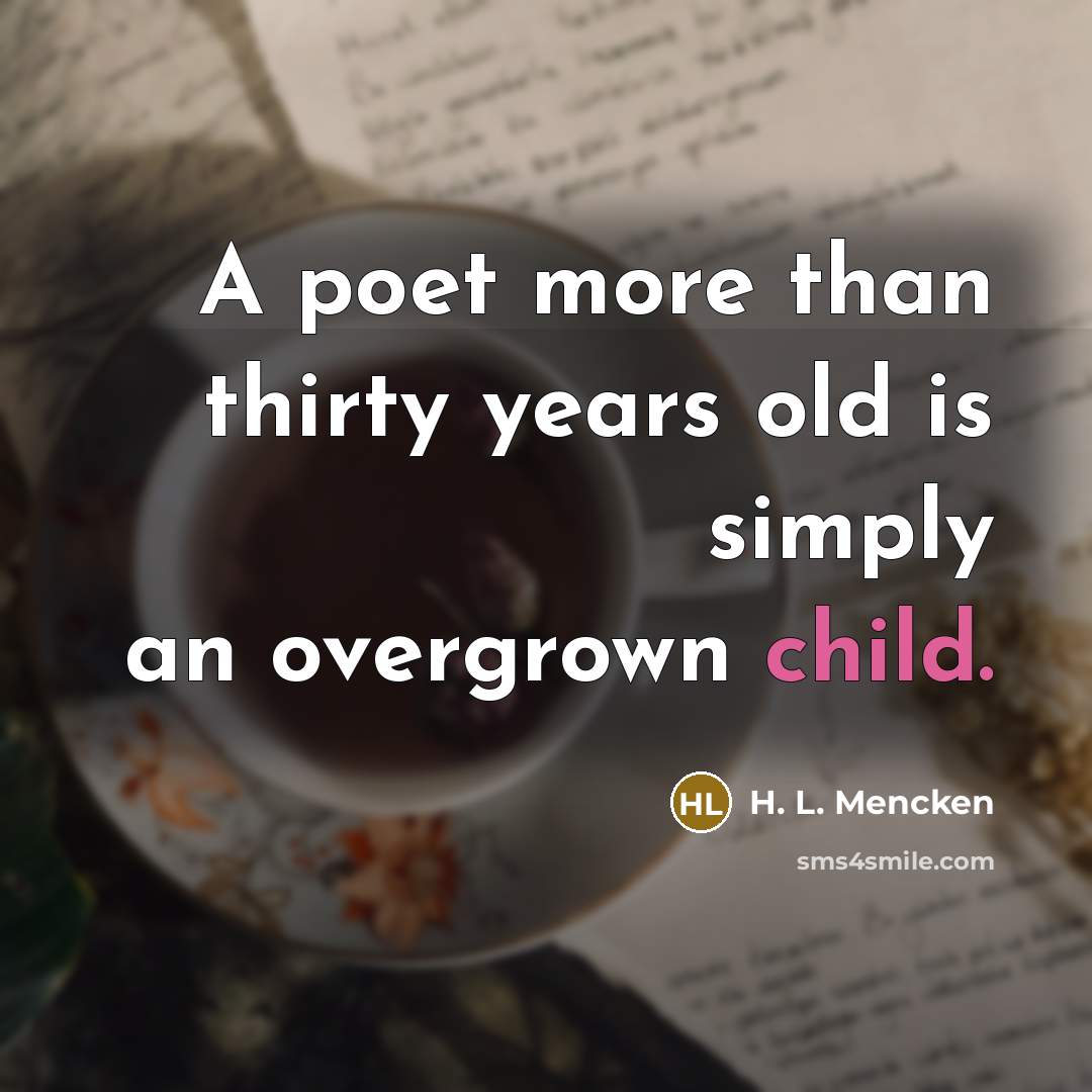 “A poet more than thirty years old is simply an…” quote by H. L. Mencken