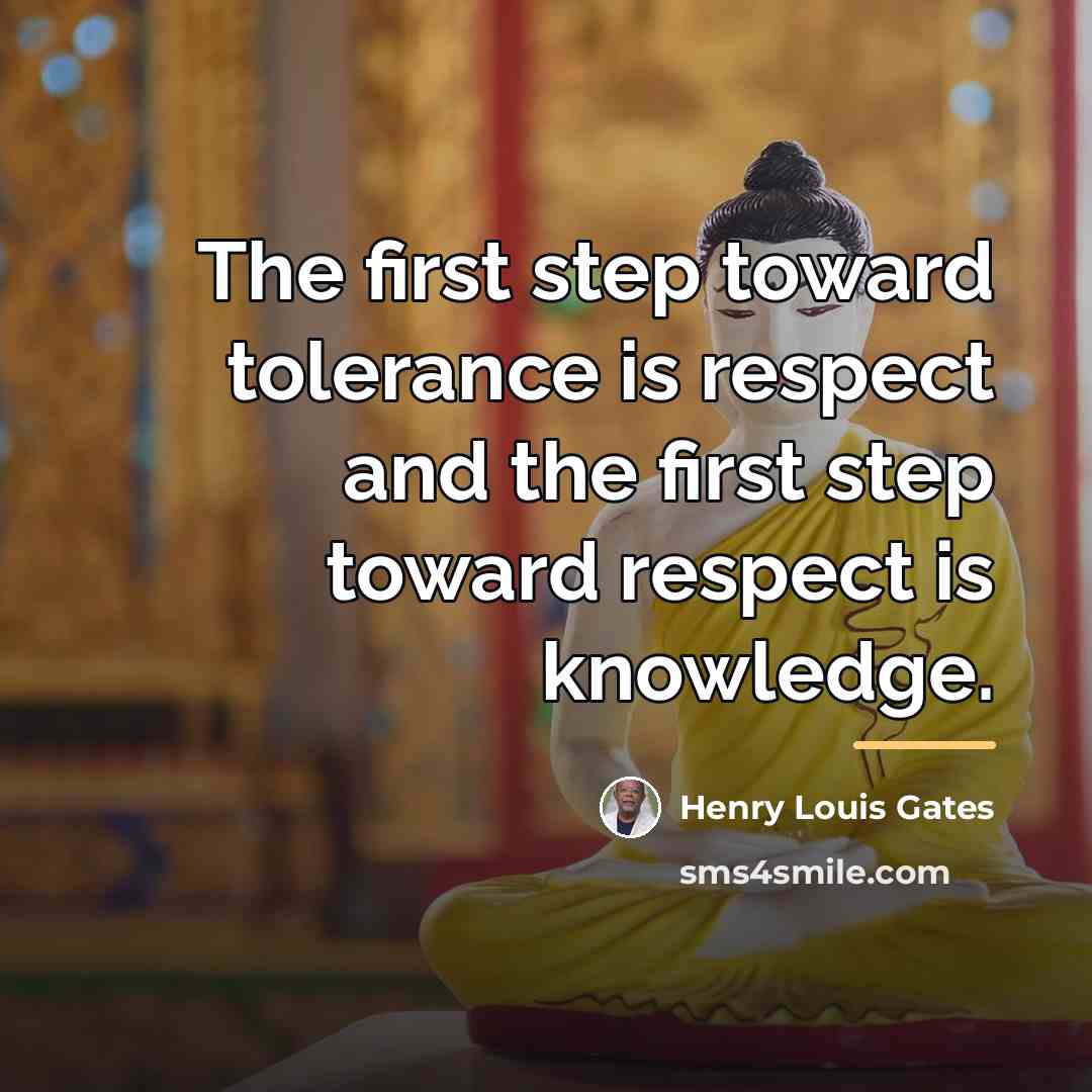 “The first step toward tolerance is respect and the first…” quote by Henry Louis Gates