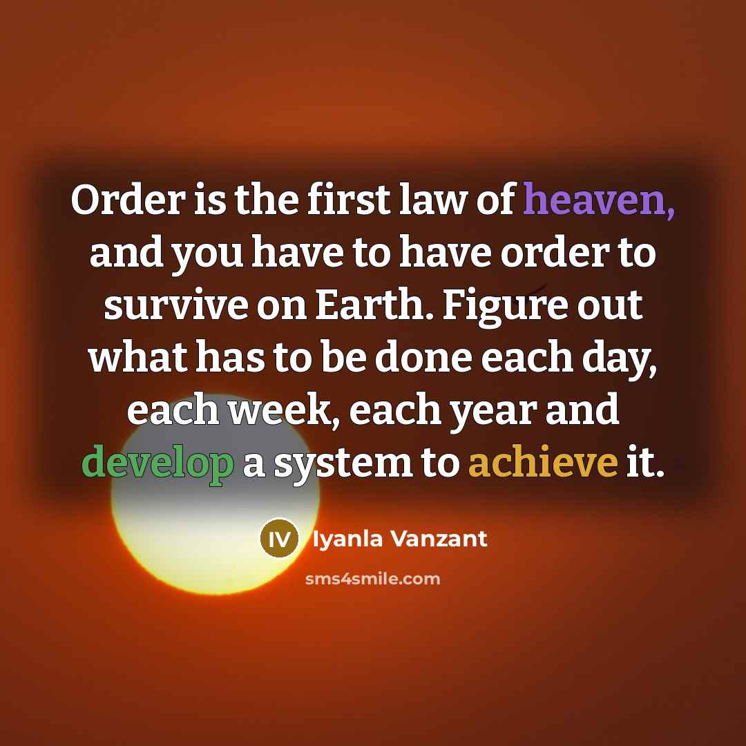 “Order is the first law of heaven, and you have…” quote by Iyanla Vanzant