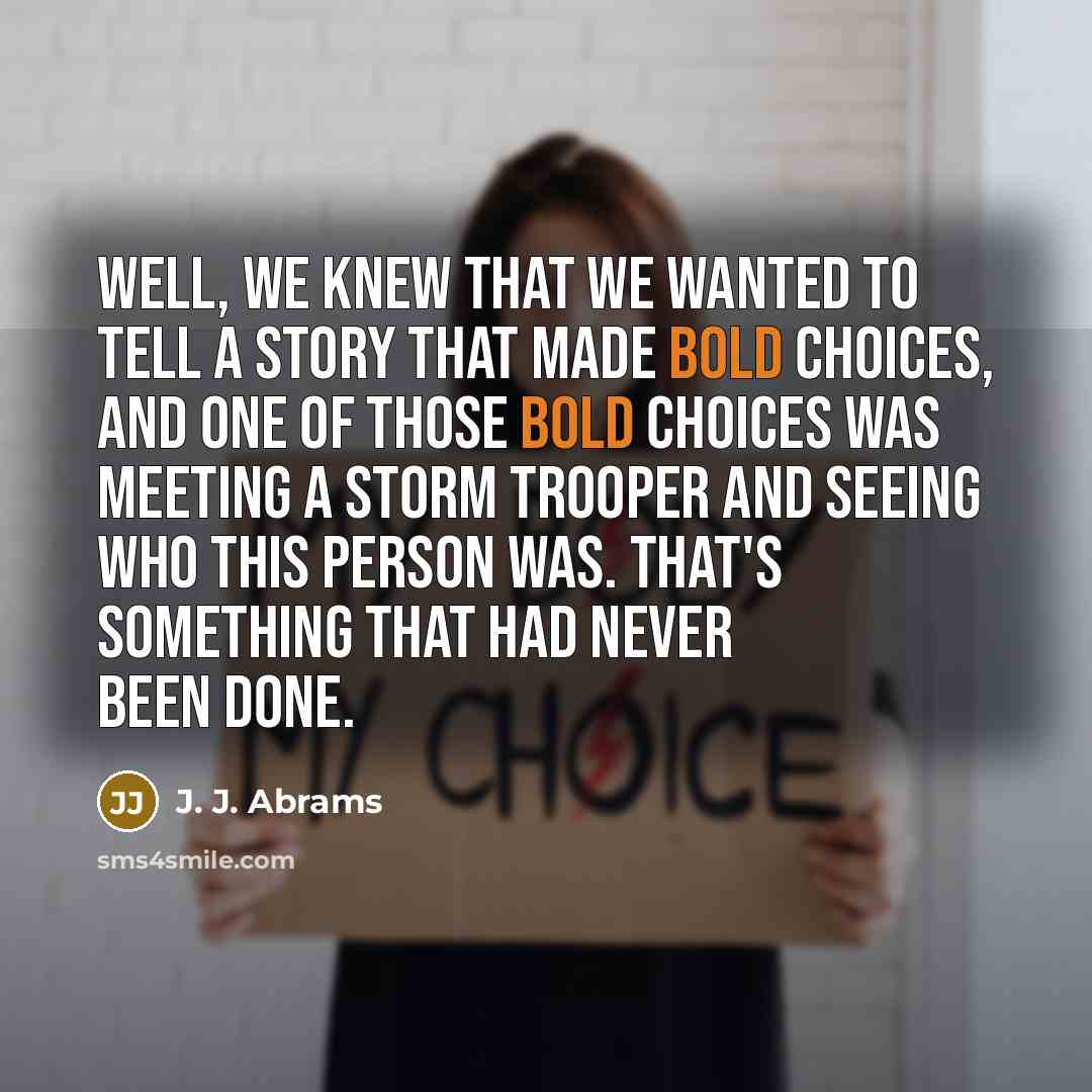“Well, we knew that we wanted to tell a story…” quote by J. J. Abrams