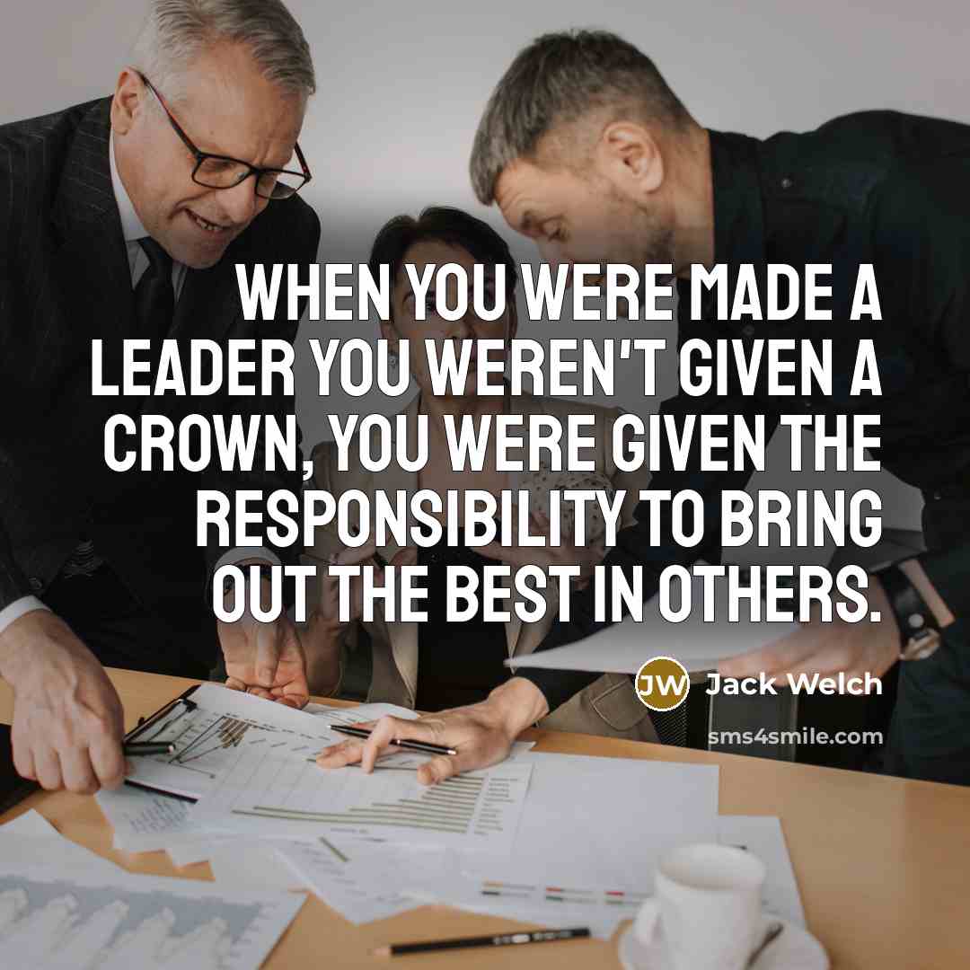 “When you were made a leader you weren't given a…” quote by Jack Welch