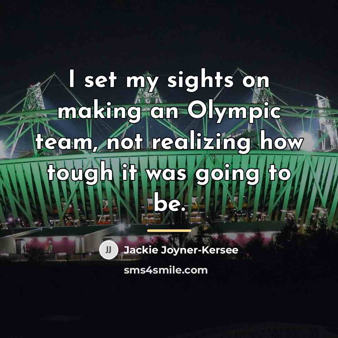 “I set my sights on making an Olympic team, not…” quote by Jackie Joyner-Kersee