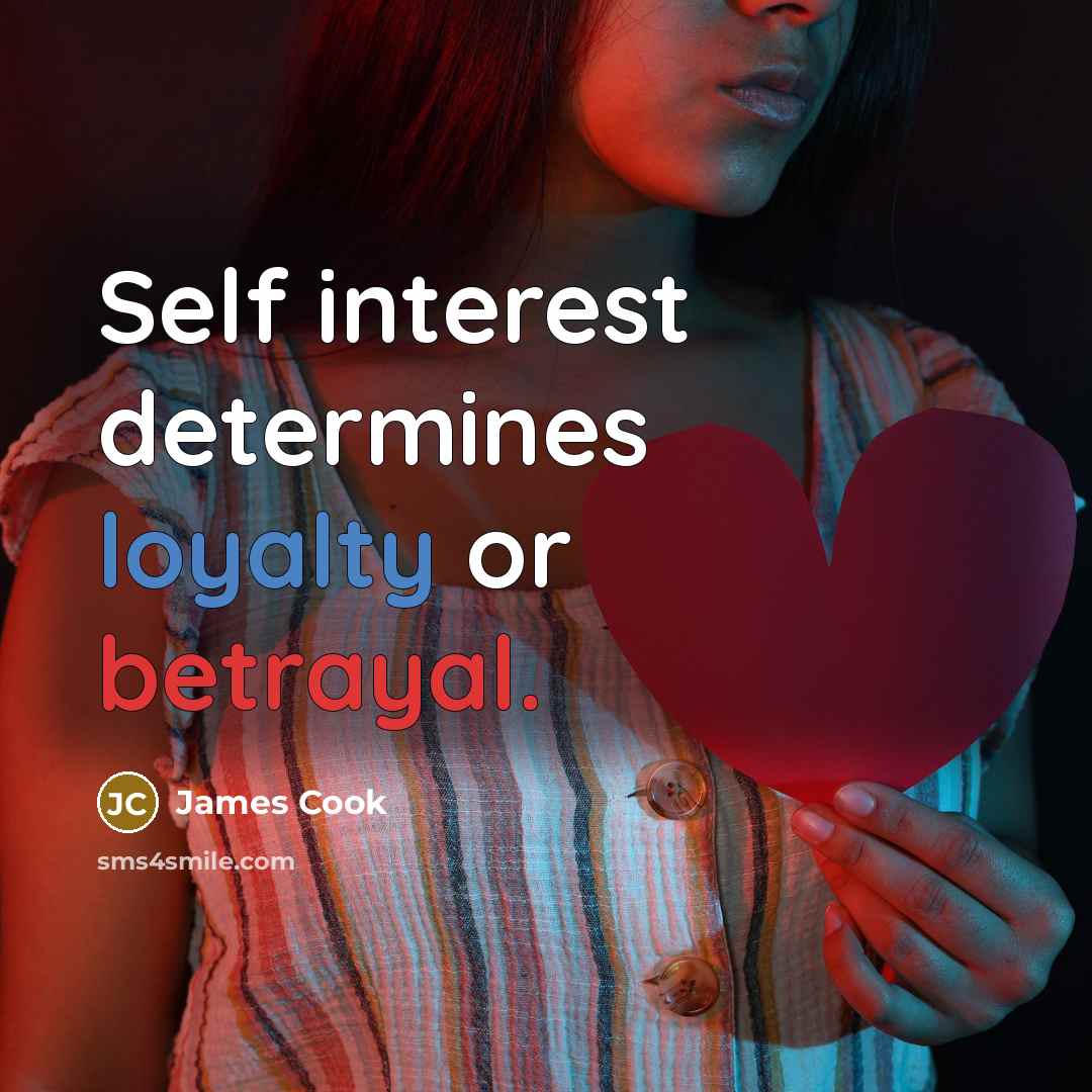 “Self interest determines loyalty or betrayal.…” quote by James Cook