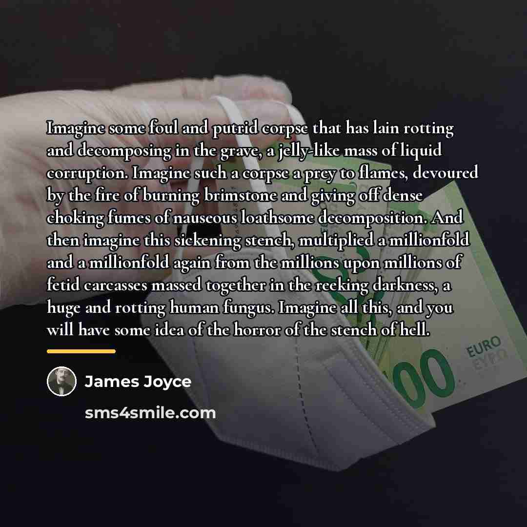 “Imagine some foul and putrid corpse that has lain rotting…” quote by James Joyce
