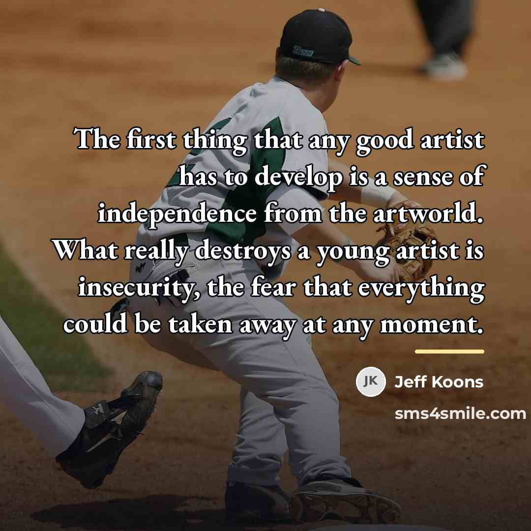 “The first thing that any good artist has to develop…” quote by Jeff Koons