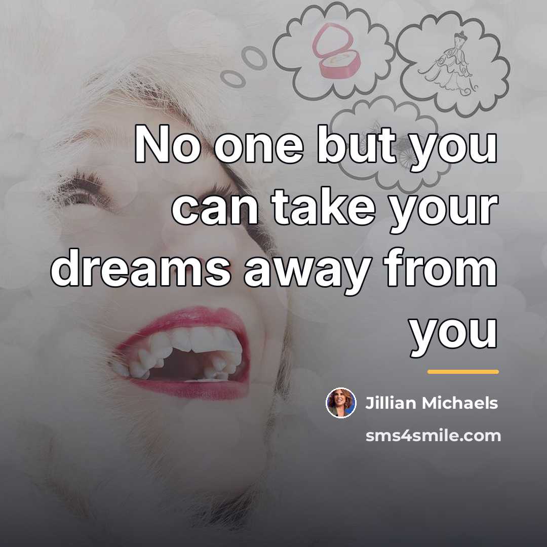 “No one but you can take your dreams away from…” quote by Jillian Michaels