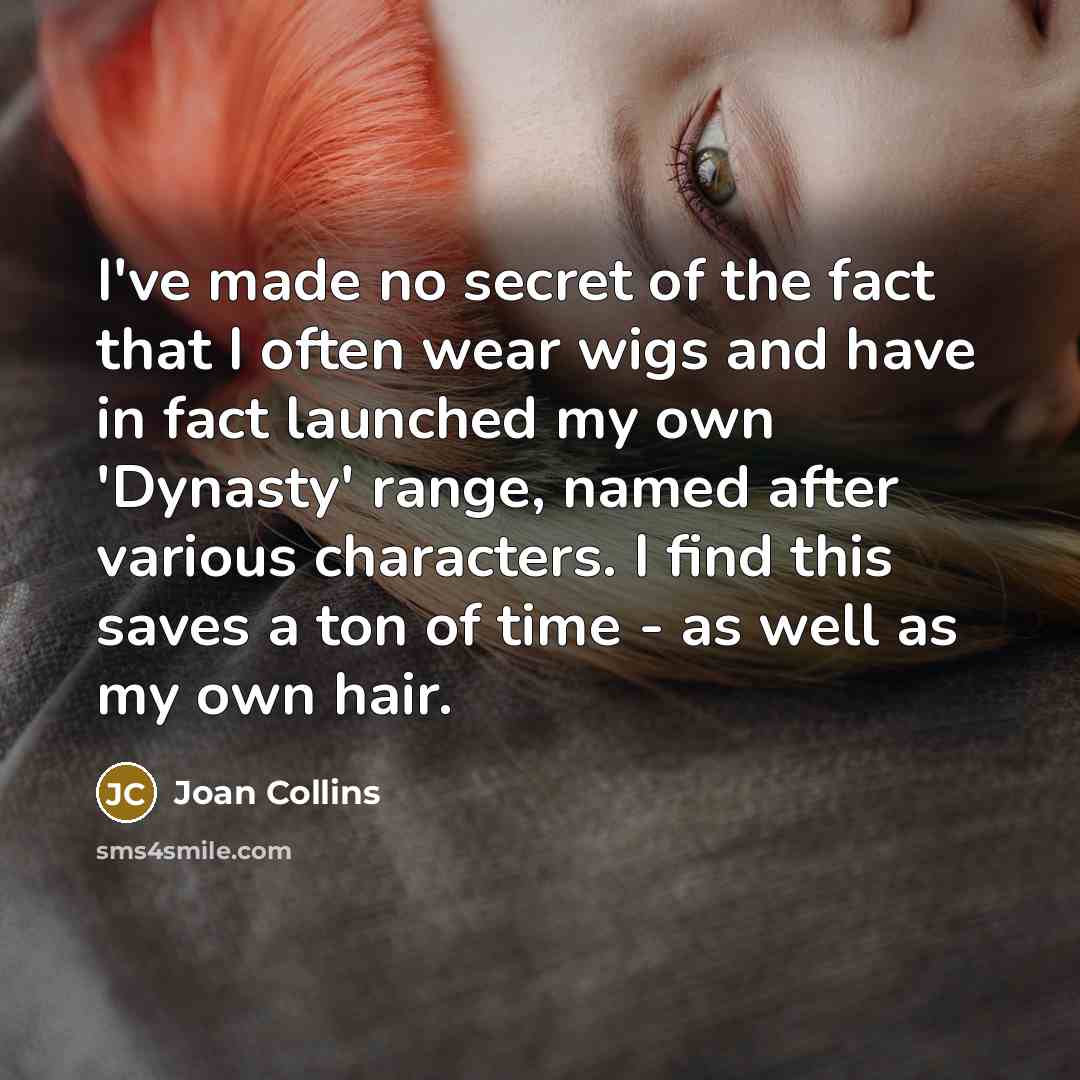 “I've made no secret of the fact that I often…” quote by Joan Collins