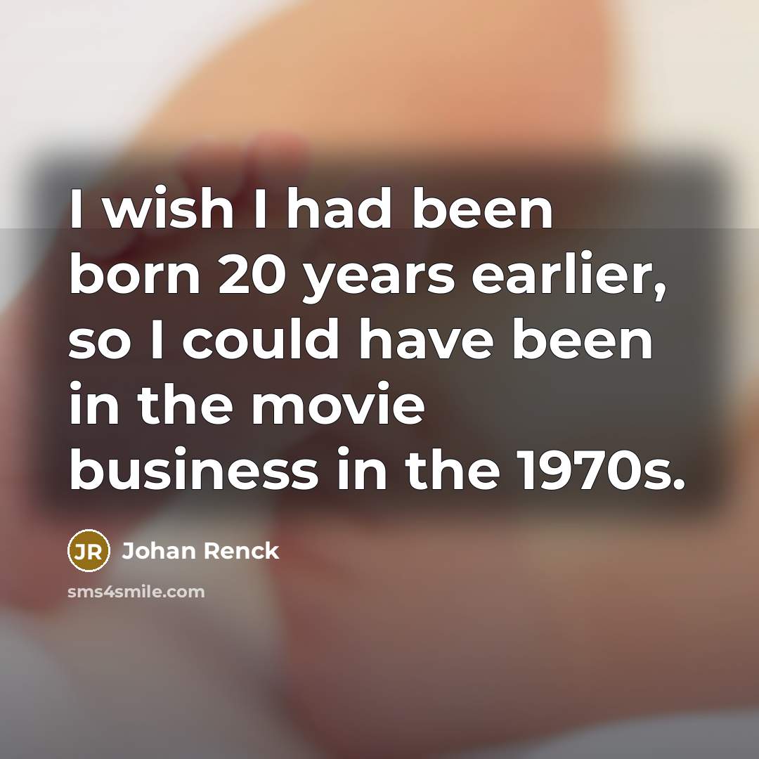 “I wish I had been born 20 years earlier, so…” quote by Johan Renck