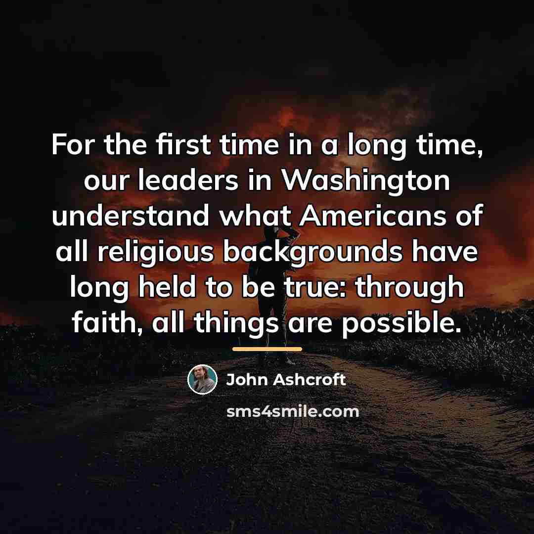 “For the first time in a long time, our leaders…” quote by John Ashcroft