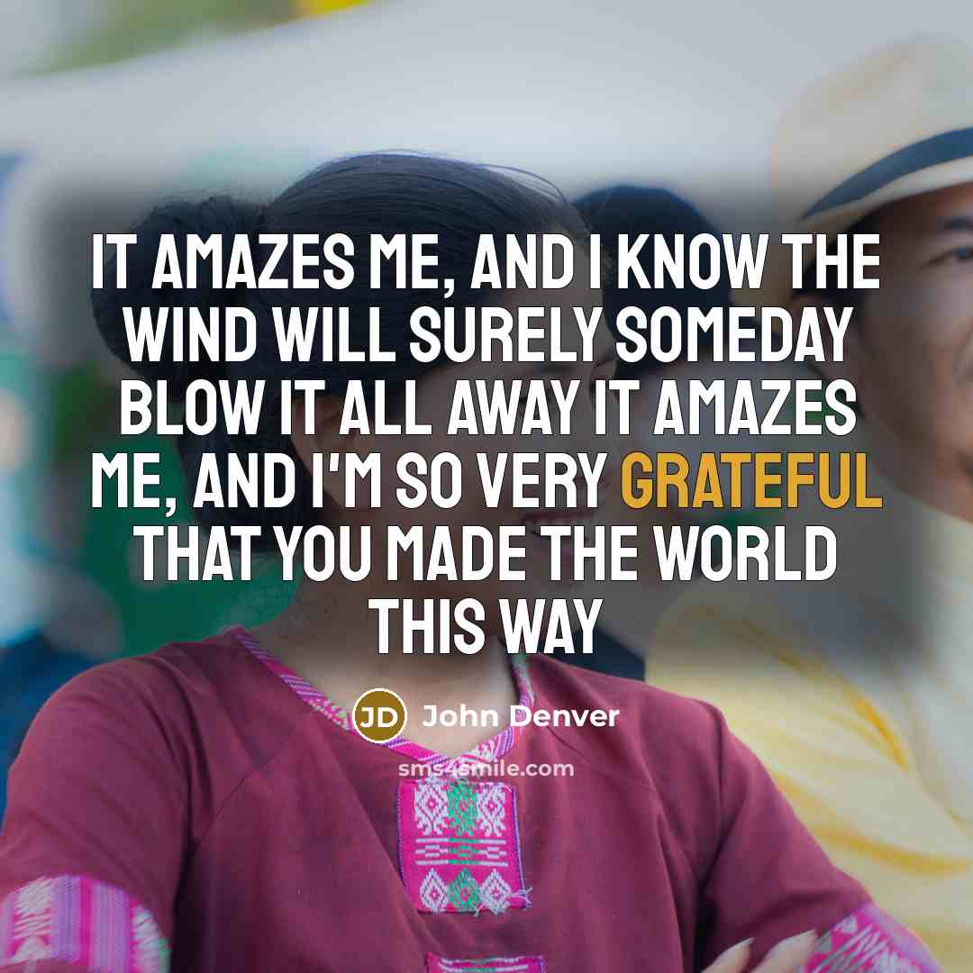 “It amazes me, and I know the wind will surely…” quote by John Denver