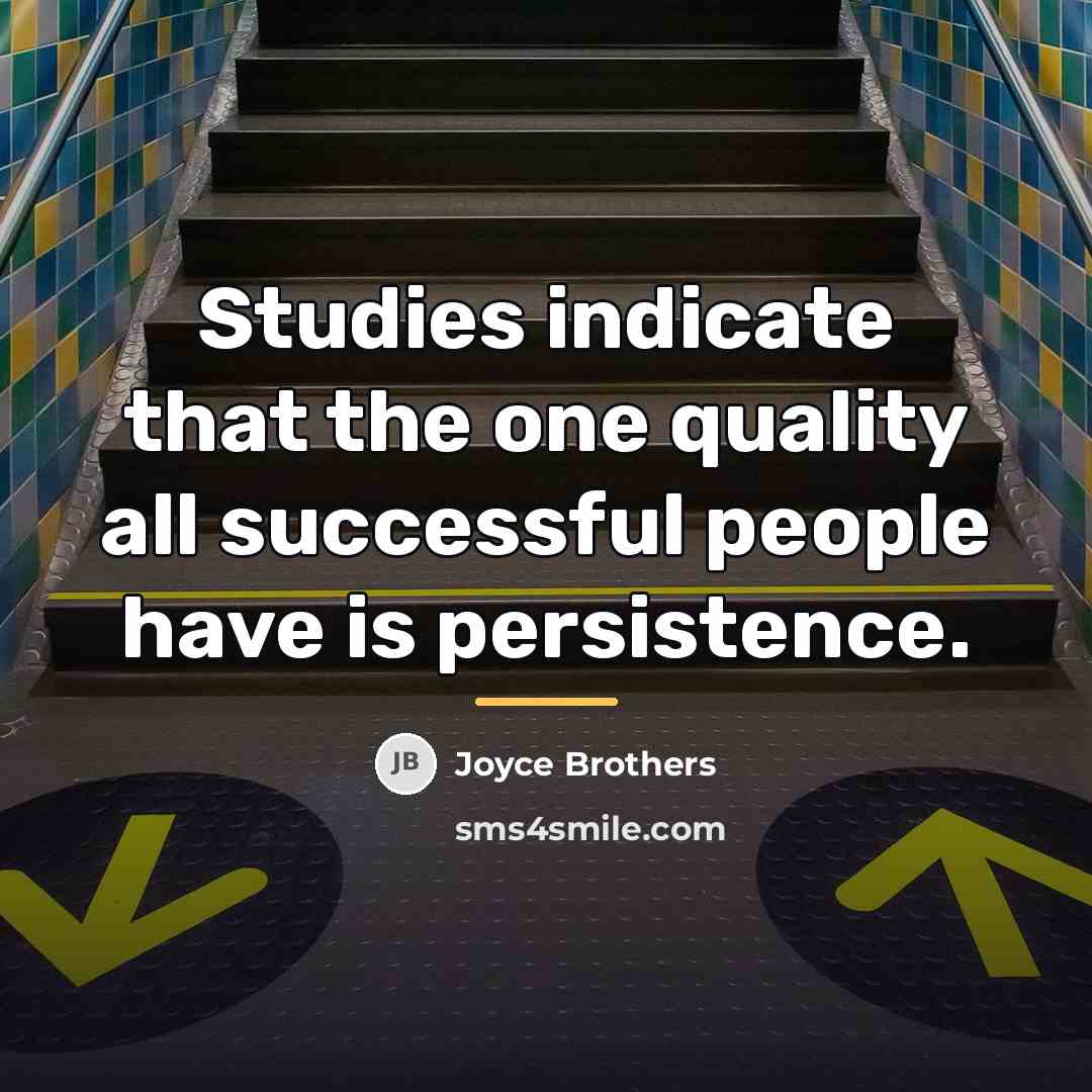 “Studies indicate that the one quality all successful people have…” quote by Joyce Brothers