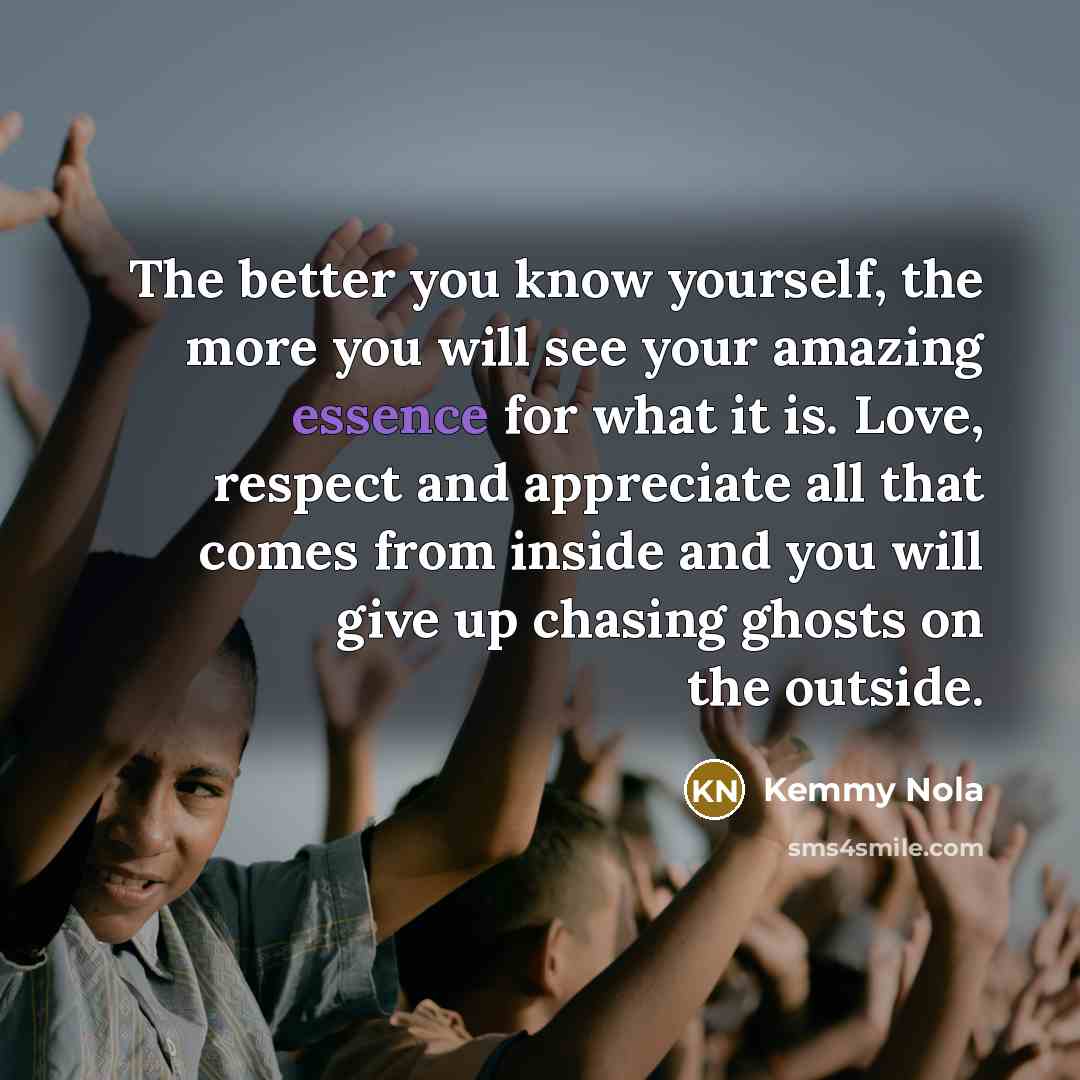 “The better you know yourself, the more you will see…” quote by Kemmy Nola