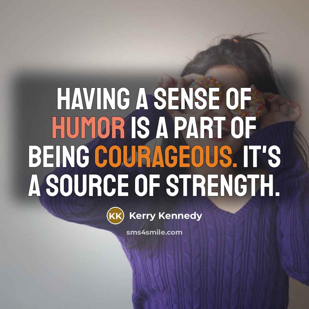 “Having a sense of humor is a part of being…” quote by Kerry Kennedy