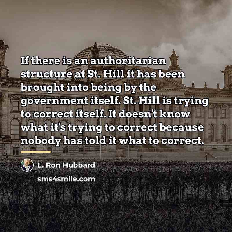 “If there is an authoritarian structure at St. Hill it…” quote by L. Ron Hubbard