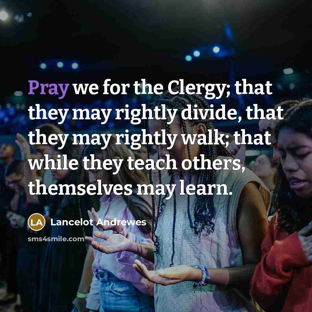 “Pray we for the Clergy; that they may rightly divide,…” quote by Lancelot Andrewes