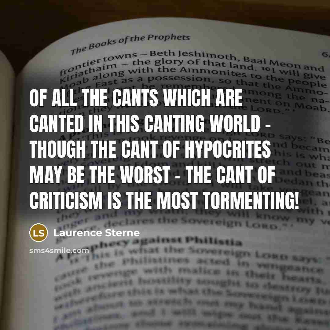 “Of all the cants which are canted in this canting…” quote by Laurence Sterne