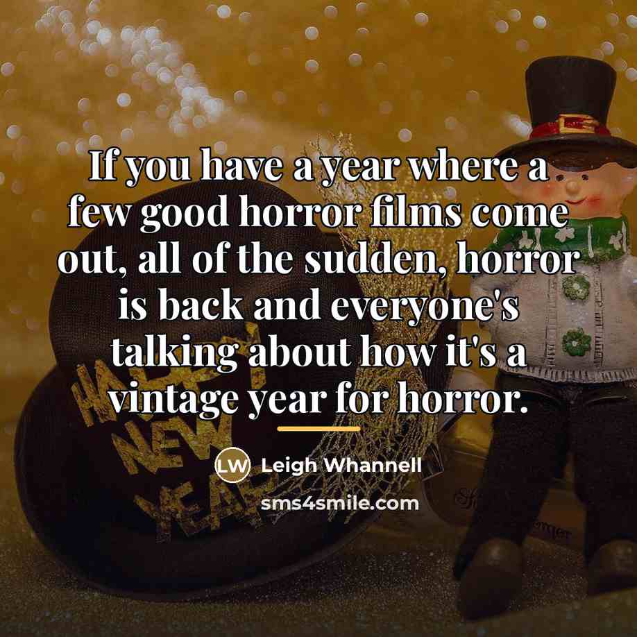 “If you have a year where a few good horror…” quote by Leigh Whannell