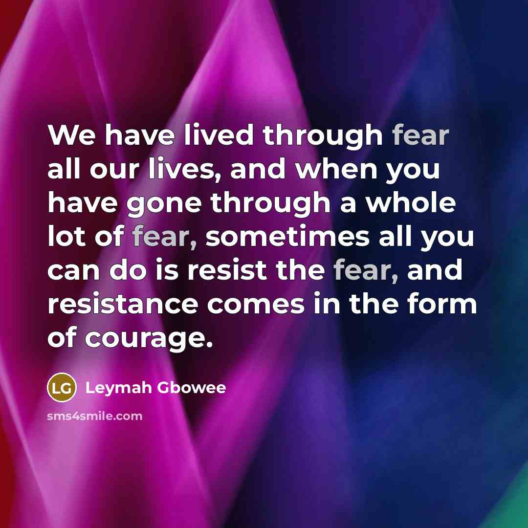 “We have lived through fear all our lives, and when…” quote by Leymah Gbowee