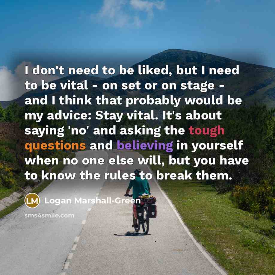 “I don't need to be liked, but I need to…” quote by Logan Marshall-Green