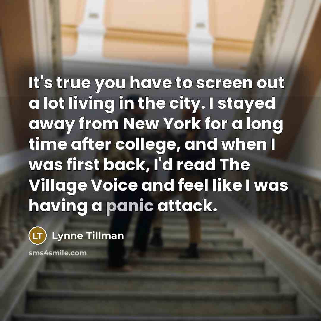 “It's true you have to screen out a lot living…” quote by Lynne Tillman