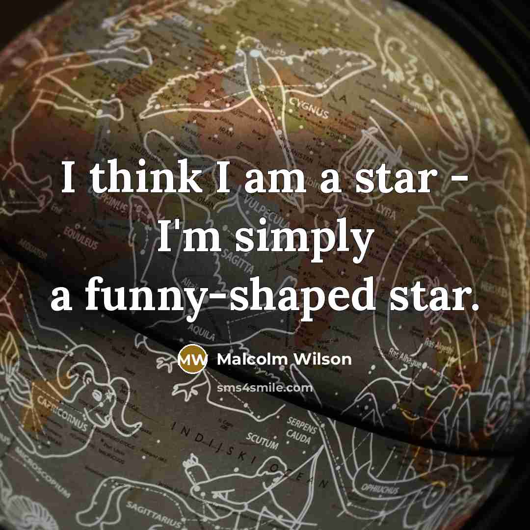 “I think I am a star - I'm simply a…” quote by Malcolm Wilson