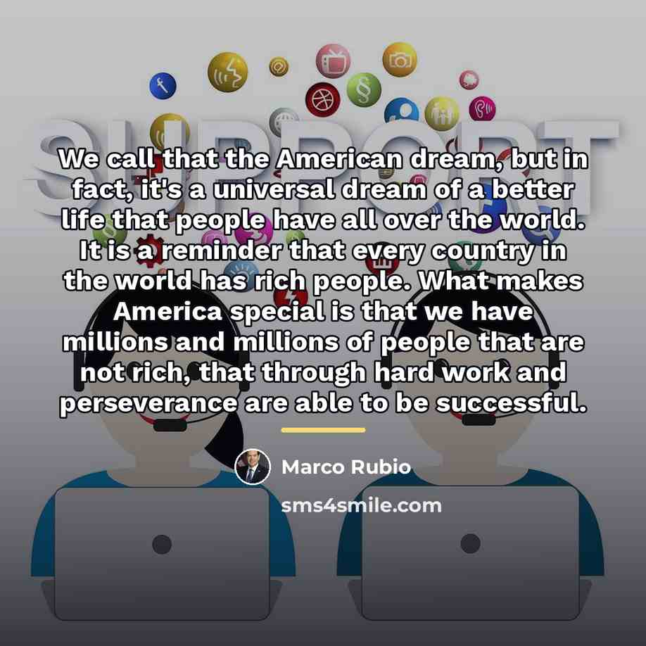 “We call that the American dream, but in fact, it's…” quote by Marco Rubio