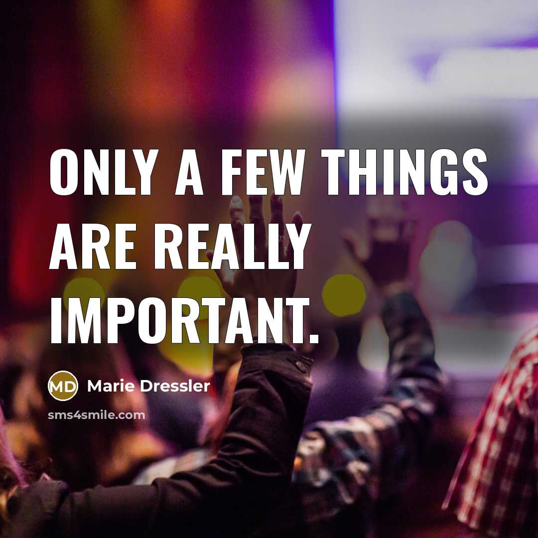 “Only a few things are really important.…” quote by Marie Dressler