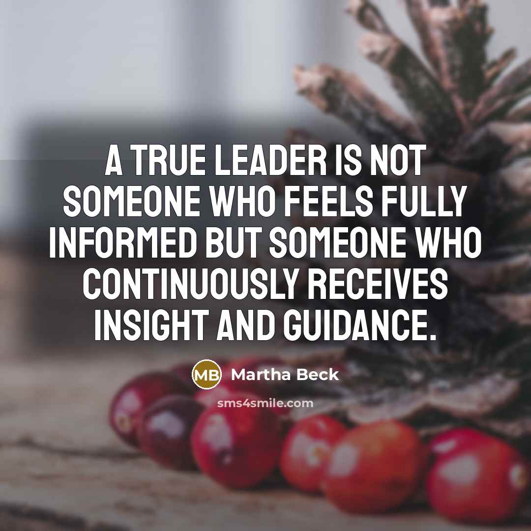 “A true leader is not someone who feels fully informed…” quote by Martha Beck