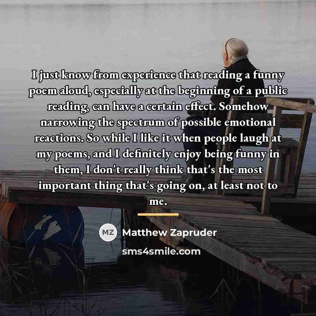 “I just know from experience that reading a funny poem…” quote by Matthew Zapruder