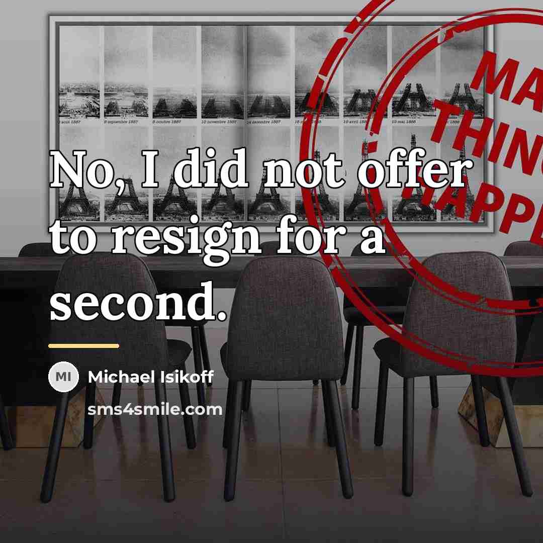 “No, I did not offer to resign for a second.…” quote by Michael Isikoff