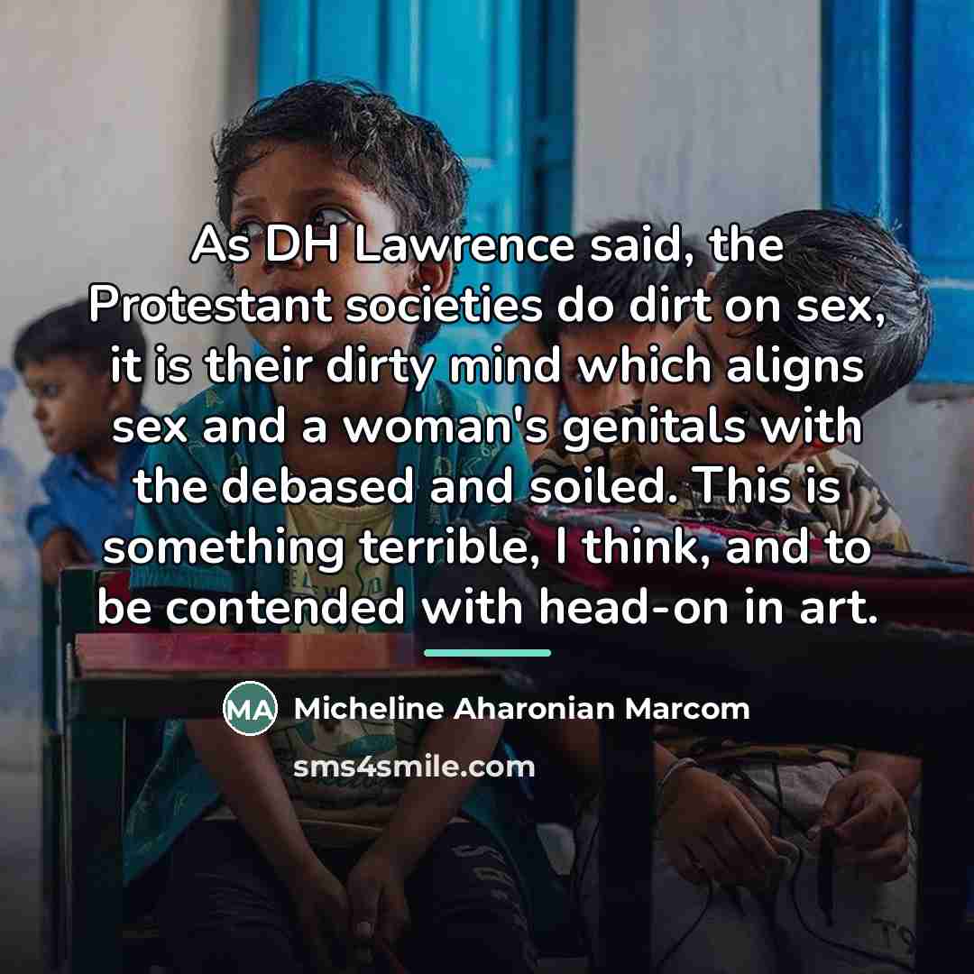 “As DH Lawrence said, the Protestant societies do dirt on…” quote by Micheline Aharonian Marcom