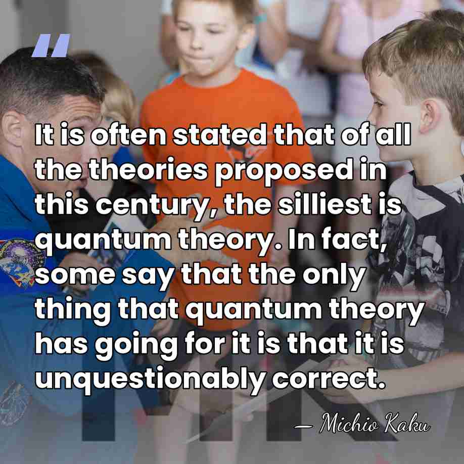 It is often stated that of all the theories proposed in this&hellip; - Michio Kaku