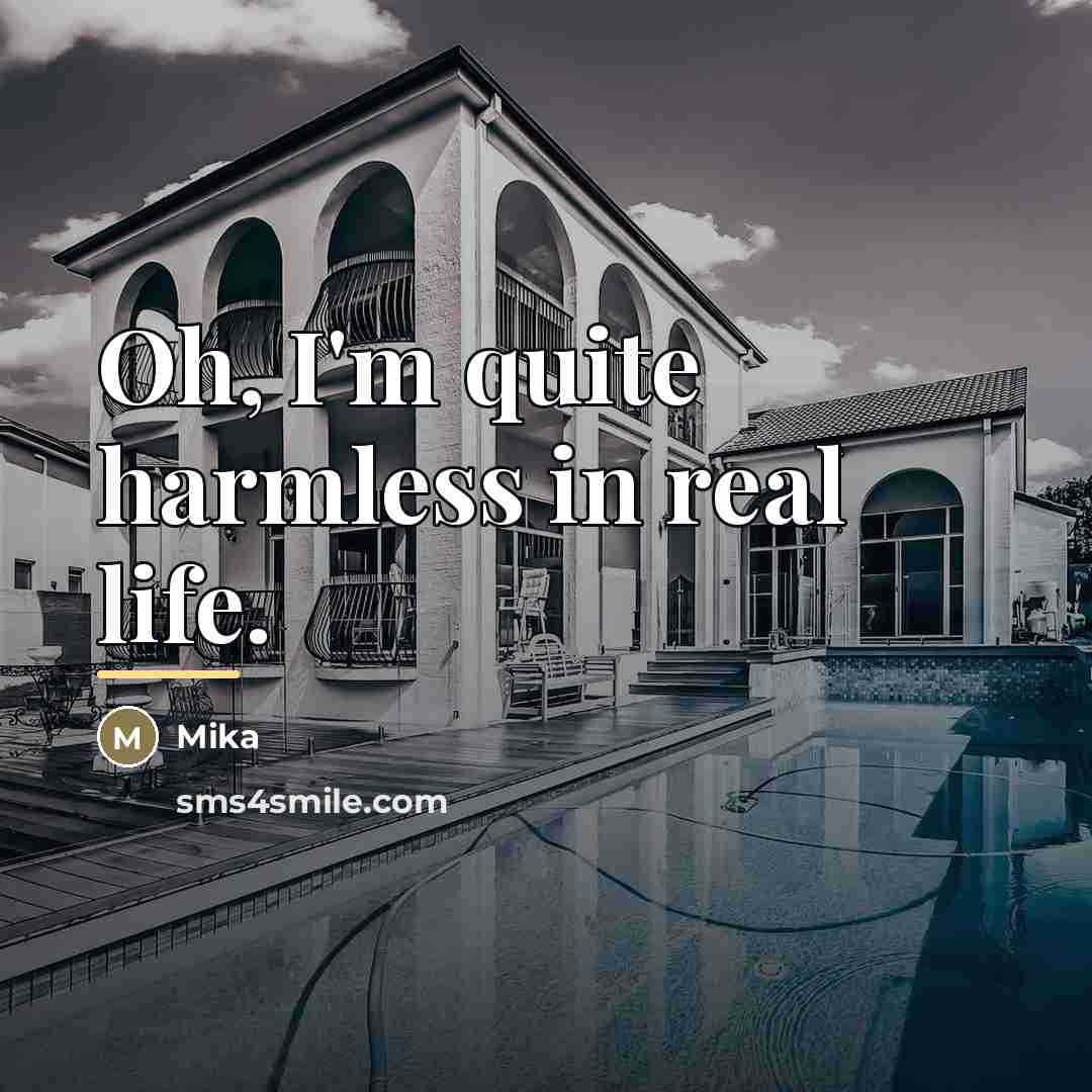 “Oh, I'm quite harmless in real life.…” quote by Mika