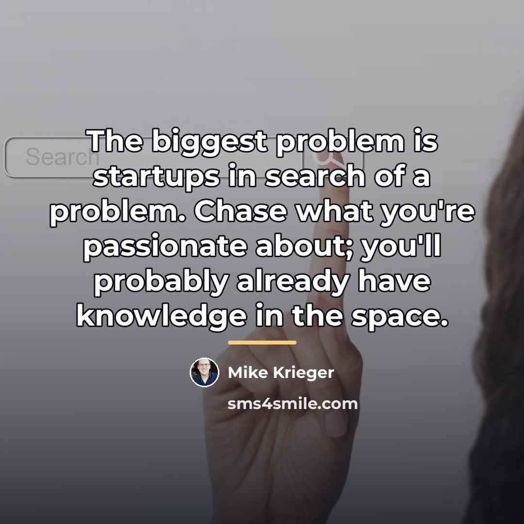 “The biggest problem is startups in search of a problem.…” quote by Mike Krieger