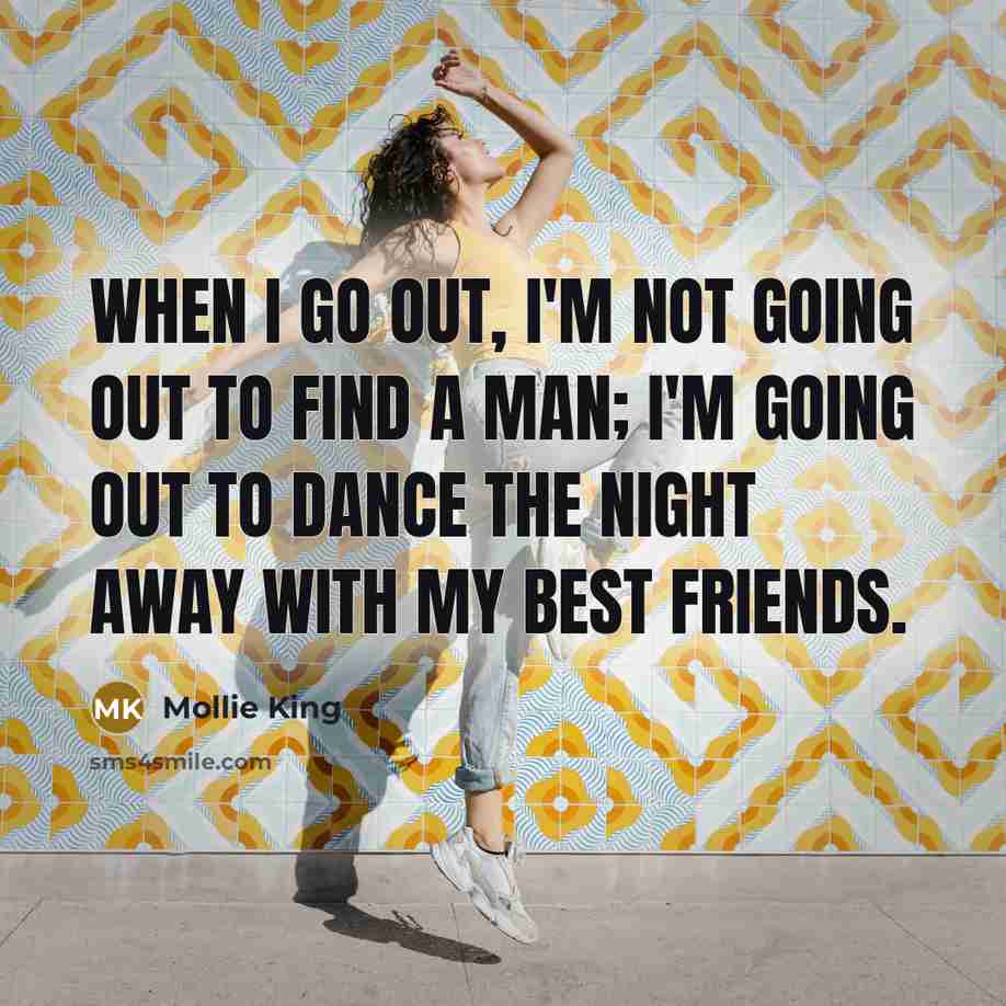 “When I go out, I'm not going out to find…” quote by Mollie King