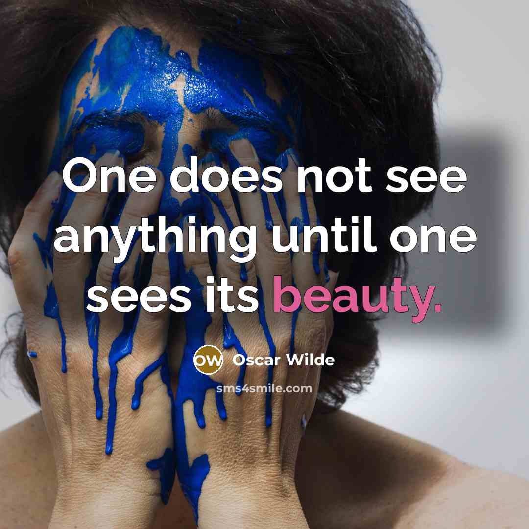 “One does not see anything until one sees its beauty.…” quote by Oscar Wilde