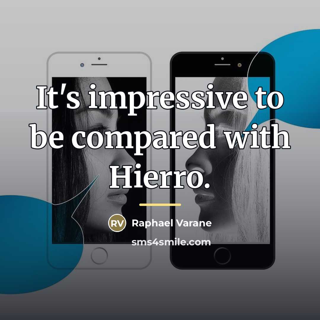 “It's impressive to be compared with Hierro.…” quote by Raphael Varane