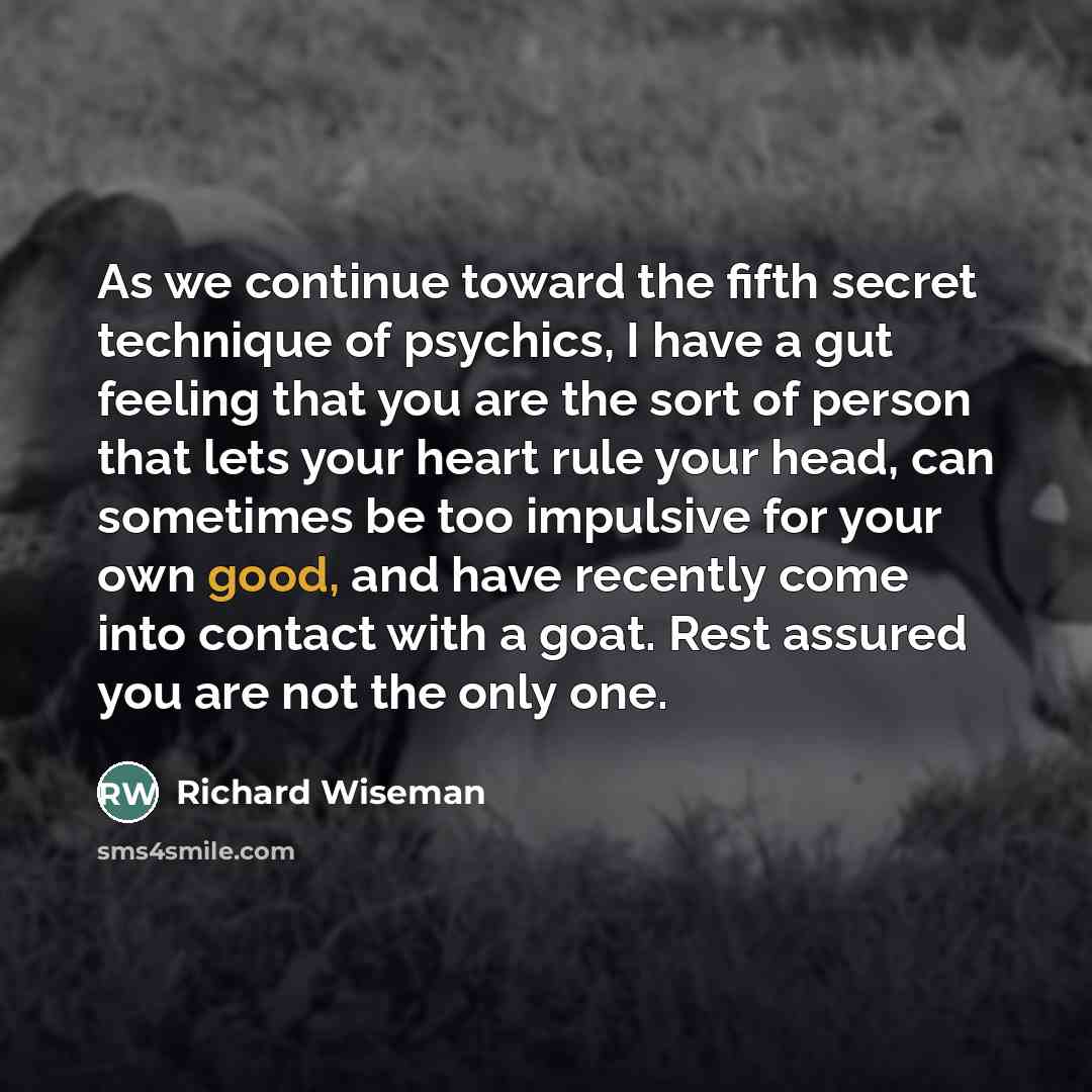 “As we continue toward the fifth secret technique of psychics,…” quote by Richard Wiseman