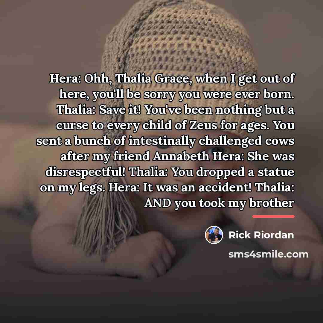 “Hera: Ohh, Thalia Grace, when I get out of here,…” quote by Rick Riordan