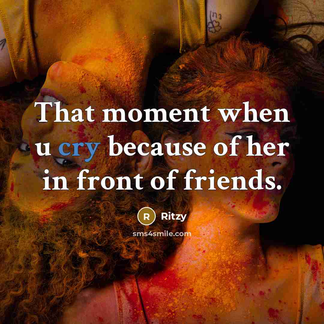 “That moment when u cry because of her in front…” quote by Ritzy
