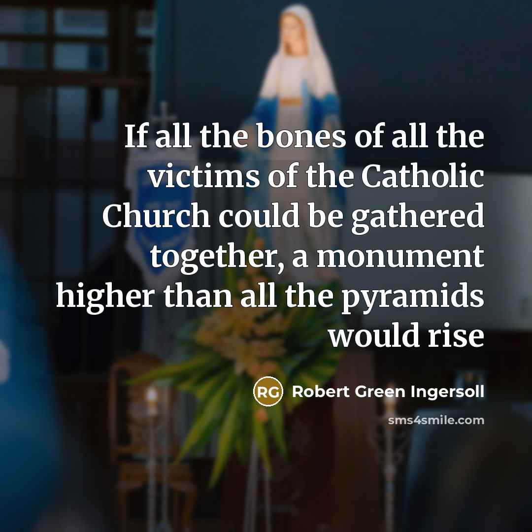 “If all the bones of all the victims of the…” quote by Robert Green Ingersoll