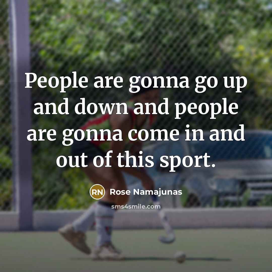 “People are gonna go up and down and people are…” quote by Rose Namajunas