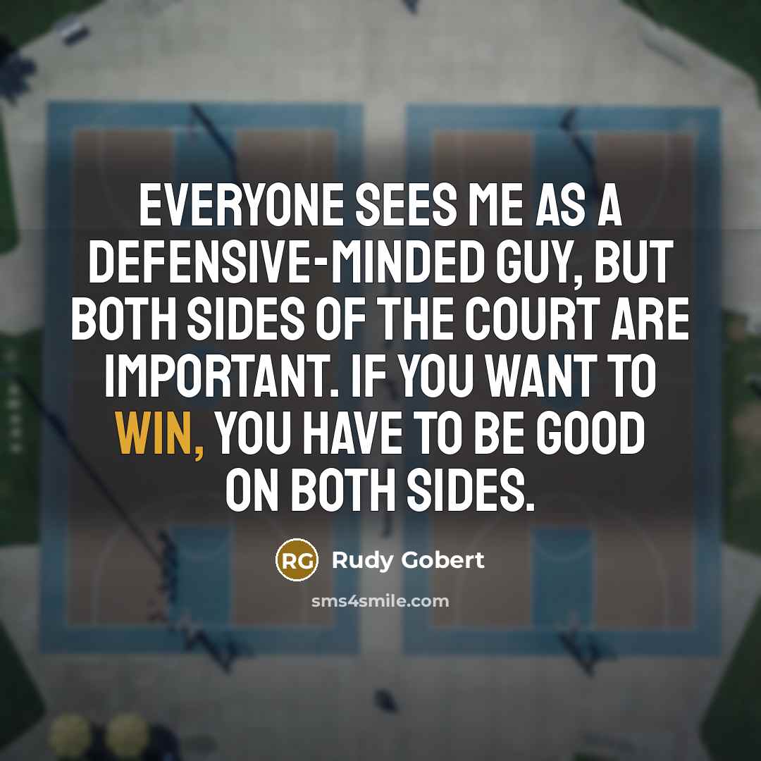 “Everyone sees me as a defensive-minded guy, but both sides…” quote by Rudy Gobert