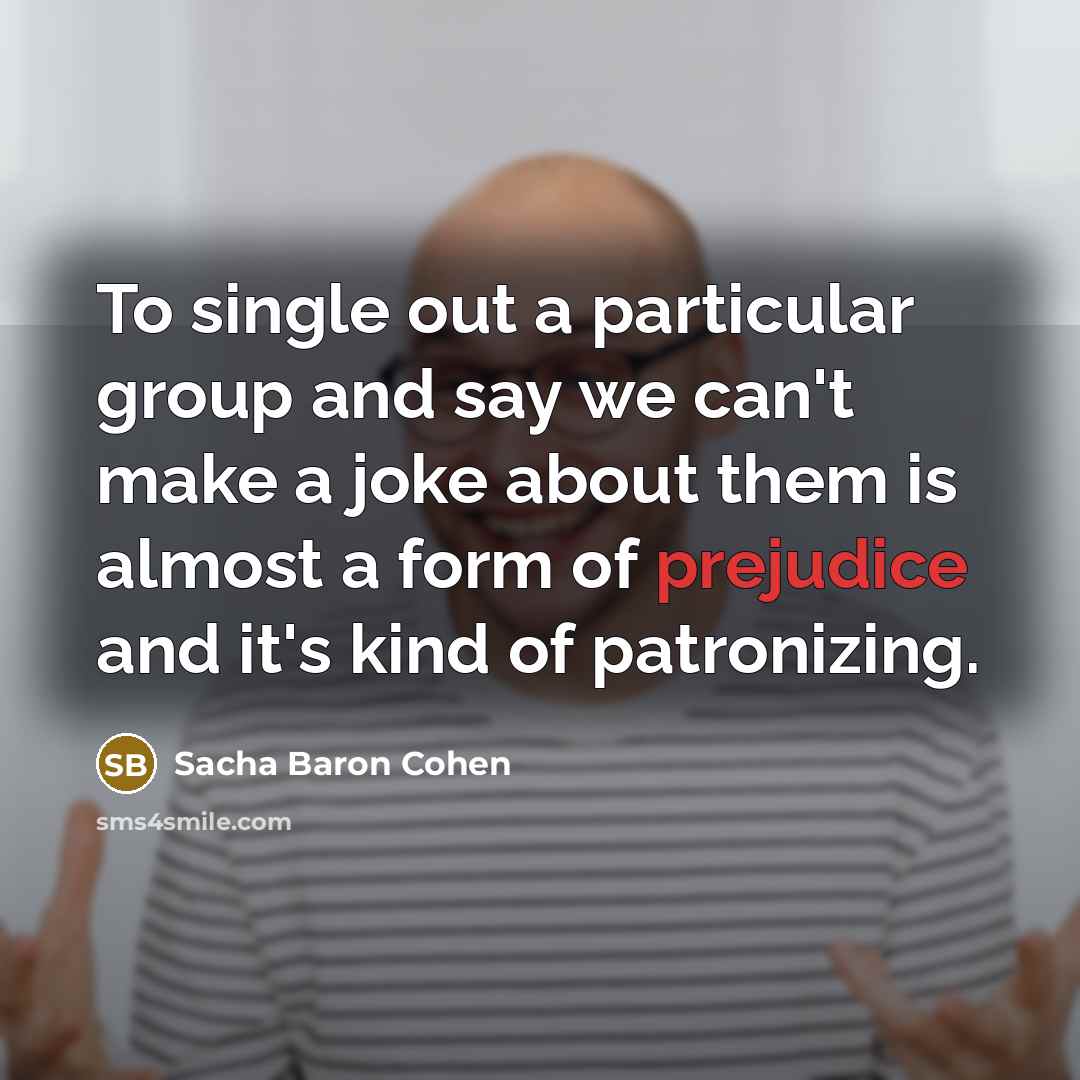 “To single out a particular group and say we can't…” quote by Sacha Baron Cohen
